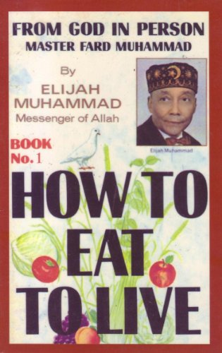 How to Eat to Live, Book 1 (9781564110190) by Muhammad; Elijah