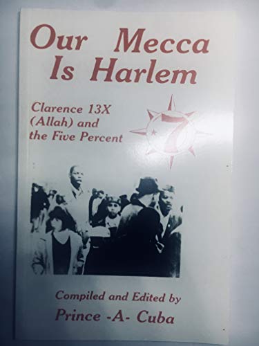 Beispielbild fr Our Mecca Is Harlem: Clarence 13x (Allah) and the Five Percent zum Verkauf von Veronica's Books