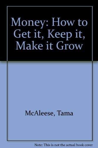 Stock image for Money: How to Get It, Keep It, Make It Grow for sale by SecondSale