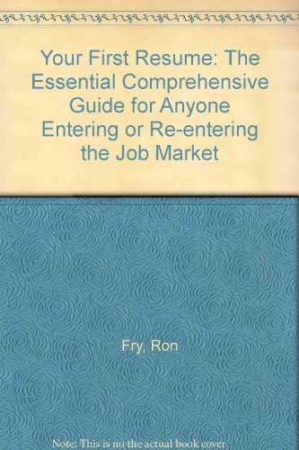 Beispielbild fr Your First Resume: The Essential, Comprehensive Guide for Anyone Entering or Reentering the Job Market zum Verkauf von Wonder Book