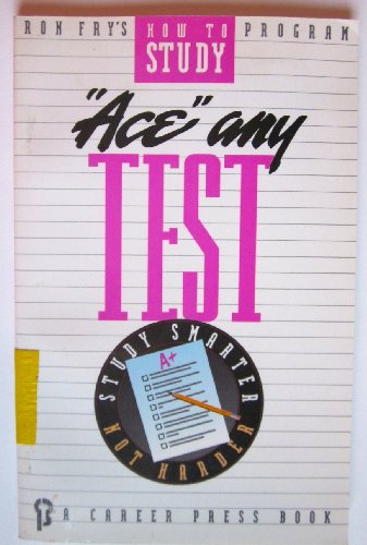 Stock image for Ace Any Test : Ron Fry's How to Study Program for sale by Better World Books: West