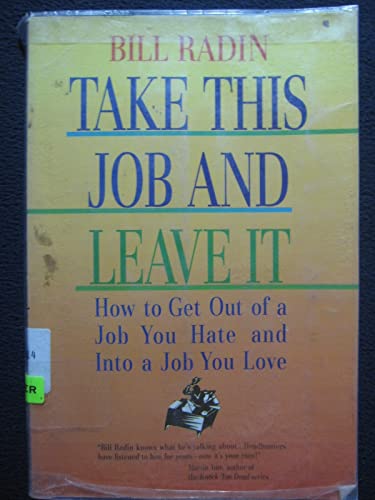 Imagen de archivo de Take This Job and Leave It: How to Get Out of a Job You Hate and into a Job You Love a la venta por Once Upon A Time Books