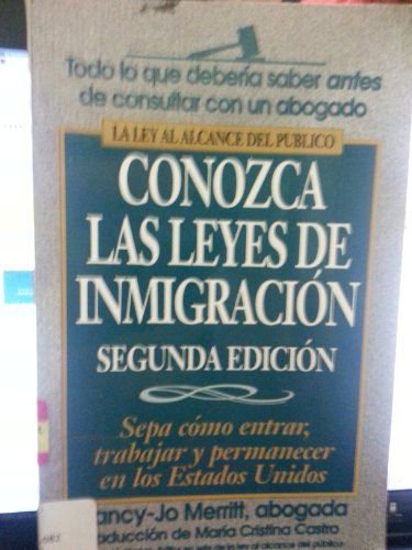 9781564140906: Conozca Las Leyes De Inmigracion: Sepa Como Entrar, Trabajar Y Permanecer En Los Estados Unidos