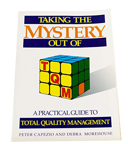 Imagen de archivo de Taking the Mystery Out of TQM : A Practical Guide to Total Quality Management a la venta por Better World Books: West