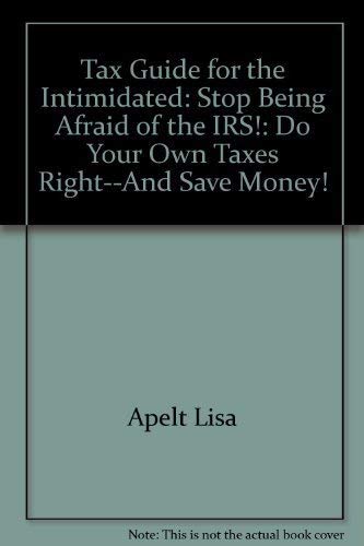 9781564141170: Tax Guide for the Intimidated: Stop Being Afraid of the IRS!: Do Your Own Taxes Right--And Save Money!