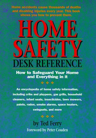 Stock image for Home Safety Desk Reference : How to Safeguard Your Home and Everything in It for sale by Better World Books