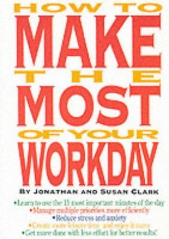 Imagen de archivo de How to Make the Most of Your Workday a la venta por SecondSale