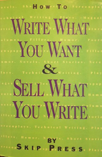 Beispielbild fr How to Write What You Want and Sell What You Write: A Complete Guide to Writing and Selling Everything from Ads to Zingers in the Proper Professional zum Verkauf von Wonder Book