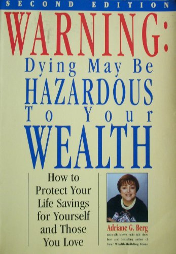 Beispielbild fr Warning: Dying May Be Hazardous to Your Wealth/How to Protect Your Life Savings for Yourself and Those You Love zum Verkauf von Robinson Street Books, IOBA