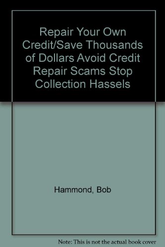 Beispielbild fr Repair Your Own Credit/Save Thousands of Dollars Avoid Credit Repair Scams Stop Collection Hassels zum Verkauf von Robinson Street Books, IOBA