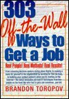 Beispielbild fr Three hundred and three Off-the-Wall Ways to Get a Job zum Verkauf von Better World Books