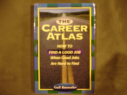 Beispielbild fr The Career Atlas: How to Find a Good Job When Good Jobs Are Hard to Find zum Verkauf von Robinson Street Books, IOBA