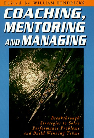 Beispielbild fr Coaching, Mentoring and Managing: Breakthrough Strategies to Solve Performance Problems and Build Winning Teams zum Verkauf von Wonder Book