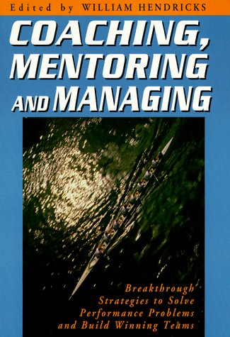 9781564142436: Coaching, Mentoring and Managing: Breakthrough Strategies to Solve Performance Problems and Build Winning Teams