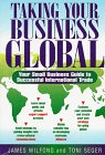 Imagen de archivo de Taking Your Business Global: Your Small Business Guide to Successful International Trade a la venta por Newsboy Books