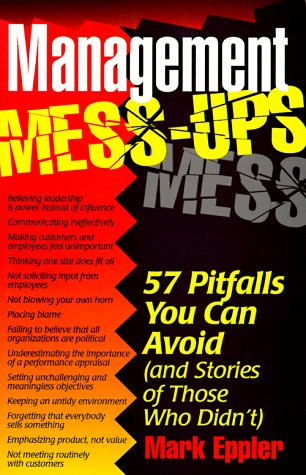 Beispielbild fr Management Mess-ups: 57 Pitfalls You Can Avoid (and Stories of Those Who Didn't) zum Verkauf von SecondSale