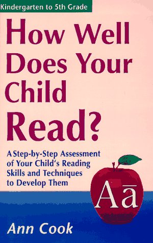 Stock image for How Well Does Your Child Read?: A Step-By-Step Assessment of Your Child's Reading Skills and Techniques to Develop Them (How Well Does Your Child Do in School) for sale by Hafa Adai Books