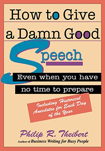 Beispielbild fr How to Give A Damn Good Speech: Even When You Have No Time to Prepare (30-Minute Solutions Series) zum Verkauf von Wonder Book