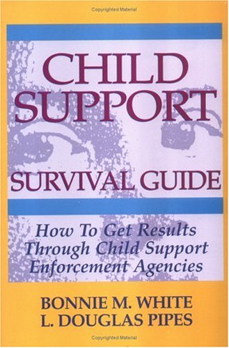 Beispielbild fr Child Support Survival Guide: How to Get Results Through Child Support Enforcement Agencies zum Verkauf von Wonder Book