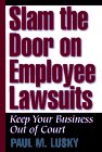 Stock image for Slam the Door on Employee Lawsuits : Keep Your Business Out of Court for sale by Better World Books
