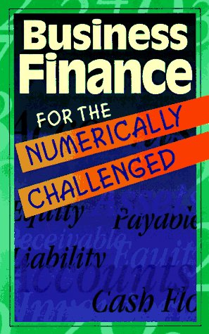 Imagen de archivo de Business Finance for the Numerically Challenged a la venta por Better World Books: West