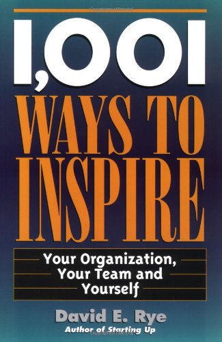 Beispielbild fr 1,001 Ways to Inspire: Your Organization, Your Team and Yourself zum Verkauf von SecondSale