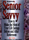 Beispielbild fr Senior Savvy : How to Make the Most of Your Life Savings Before and after You Retire zum Verkauf von Better World Books