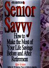 Stock image for Senior Savvy : How to Make the Most of Your Life Savings Before and after You Retire for sale by Better World Books
