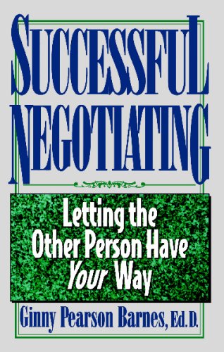 Beispielbild fr Successful Negotiating: Letting the Other Person Have Your Way zum Verkauf von Revaluation Books