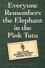 Beispielbild fr Everyone Remembers the Elephant in the Pink Tutu: How to Promote and Publicize Your Business with Impact and Style zum Verkauf von ThriftBooks-Dallas