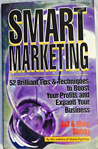 Smart Marketing: 52 Brilliant Tips & Techniques to Boost Your Profits and Expand Your Business