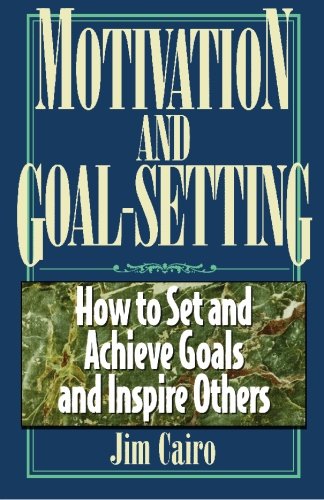 Imagen de archivo de Motivation and Goal Setting: How to Set and Achieve Goals and Inspire Others a la venta por Your Online Bookstore