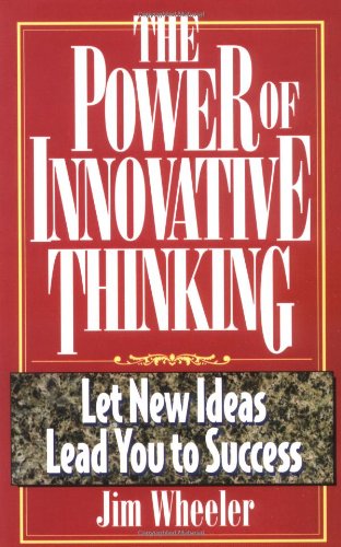 Beispielbild fr The Power of Innovative Thinking: Let New Ideas Lead You to Success zum Verkauf von Ergodebooks