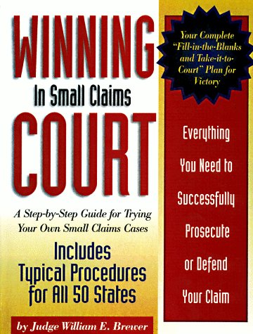 Stock image for Winning in Small Claims Courts: A Step-By-Step Guide for Trying Your Own Small Claims Cases for sale by Front Cover Books