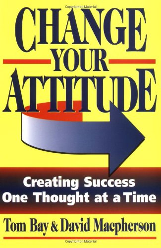 Beispielbild fr Change Your Attitude : Creating Success One Thought at a Time zum Verkauf von Better World Books: West