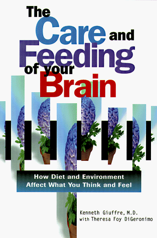 9781564143808: The Care and Feeding of Your Brain: How Diet and Environment Affect What You Think and Feel