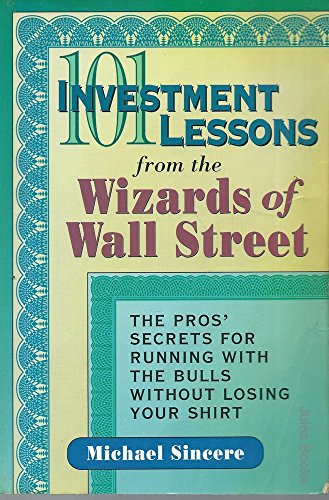 Stock image for 101 Investment Lessons from the Wizards of Wall Street: The Pros' Secrets for Running With the Bulls Without Losing Your Shirt for sale by HPB-Ruby