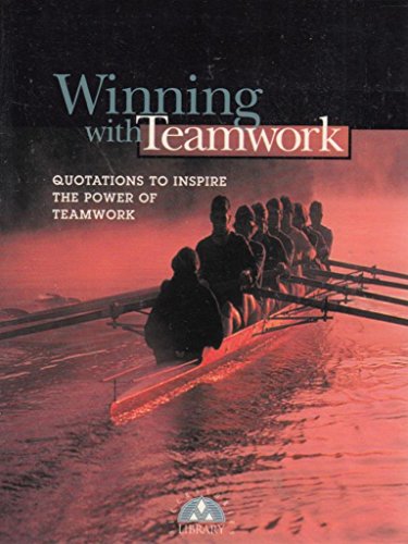 Imagen de archivo de Winning with Teamwork : Quotations to Inspire the Power of Teamwork a la venta por Better World Books: West