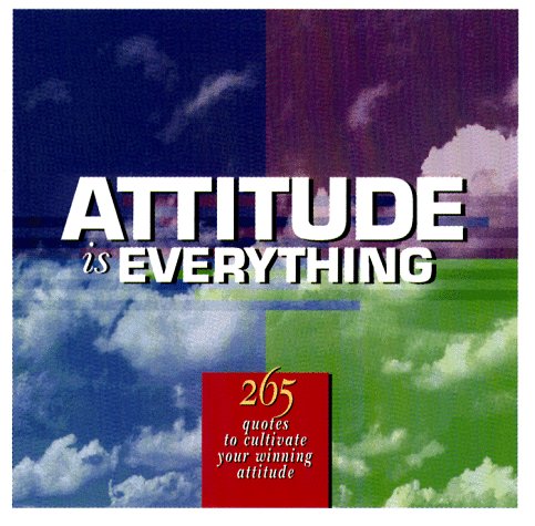 Imagen de archivo de Attitude Is Everything : 265 Quotes to Cultivate Your Winning Attitude a la venta por Better World Books