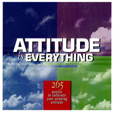 Stock image for Attitude Is Everything : 265 Quotes to Cultivate Your Winning Attitude for sale by Better World Books