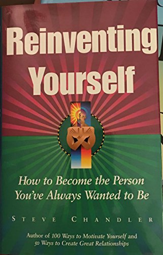 Imagen de archivo de Reinventing Yourself: How to Become the Person You'Ve Always Wanted to Be a la venta por Front Cover Books