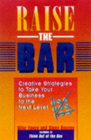 Imagen de archivo de Raise the Bar: Creative Strategies to Take Your Business & Personal Life to the Next Level a la venta por Your Online Bookstore
