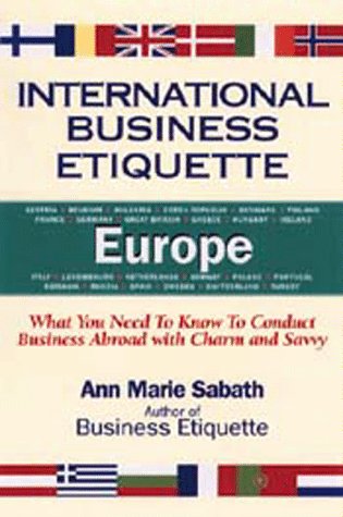 Imagen de archivo de International Business Etiquette : Europe: Austria, Belgium, Bulgaria, Czech Republic, Denmark, England, Finland, France, Germany, Greece, Hungary, Ireland, Italy, Luxemburg, The Netherlands, Norway, Poland, Portugal, Romania, Scotland, Spain, Sweden, Switzerland, Turkey a la venta por Better World Books