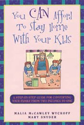 9781564144089: You Can Afford to Stay Home with Your Kids: A Step-by-Step Guide for Converting Your Family from Two Incomes to One