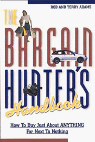 Beispielbild fr The Bargain Hunter's Handbook: How to Buy Just About Anything for Next to Nothing zum Verkauf von Wonder Book