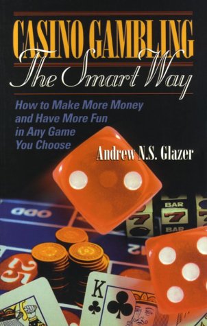 Beispielbild fr Casino Gambling the Smart Way: How to Make More Money and Have More Fun in Any Game You Choose zum Verkauf von Wonder Book