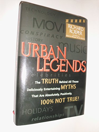 Imagen de archivo de Urban Legends : The Truth Behind All Those Deliciously Entertaining Myths That Are Absolutely, Positively, 100% Not True! a la venta por Better World Books