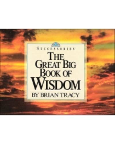 Imagen de archivo de The Great Big Book of Wisdom (Successories) a la venta por SecondSale