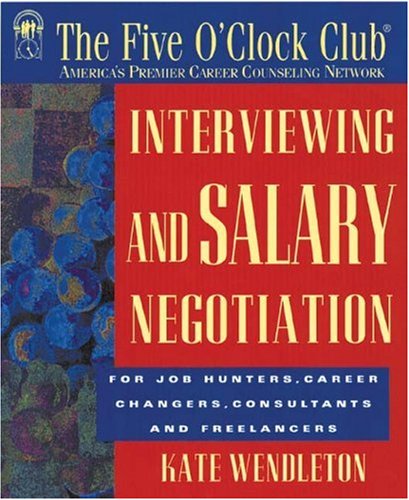 Stock image for Interviewing and Salary Negotiation : For Job Hunters, Career Changers, Consultants and Freelancers for sale by Better World Books