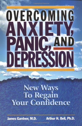 Imagen de archivo de Overcoming Anxiety, Panic, and Depression: New Ways to Regain your Confidence a la venta por Zoom Books Company